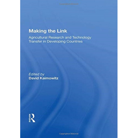 Making The Link: Agricultural Research And Technology Transfer In Developing Countries