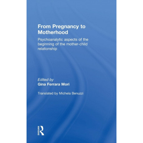 From Pregnancy to Motherhood: Psychoanalytic aspects of the beginning of the mother-child relationship