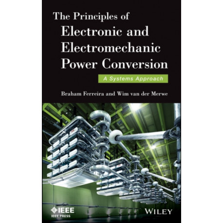The Principles of Electronic and Electromechanic Power Conversion: A Systems Approach