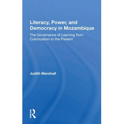 Literacy, Power, And Democracy In Mozambique: The Governance Of Learning From Colonization To The Present