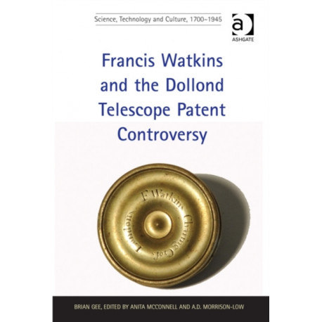 Francis Watkins and the Dollond Telescope Patent Controversy