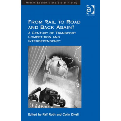 From Rail to Road and Back Again?: A Century of Transport Competition and Interdependency