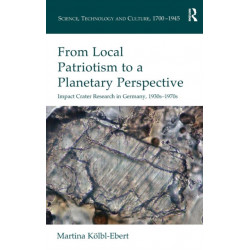 From Local Patriotism to a Planetary Perspective: Impact Crater Research in Germany, 1930s-1970s