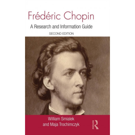 Frederic Chopin: A Research and Information Guide