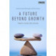A Future Beyond Growth: Towards a steady state economy