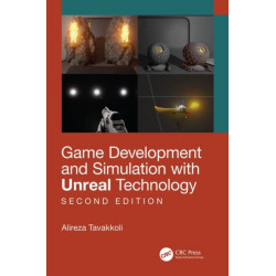 Game Development and Simulation with Unreal Technology, Second Edition