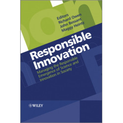 Responsible Innovation: Managing the Responsible Emergence of Science and Innovation in Society