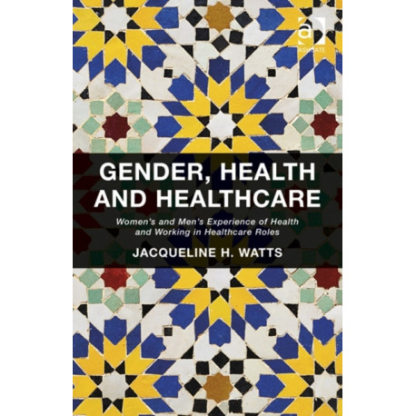Gender, Health and Healthcare: Women’s and Men’s Experience of Health and Working in Healthcare Roles