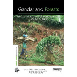 Gender and Forests: Climate Change, Tenure, Value Chains and Emerging Issues