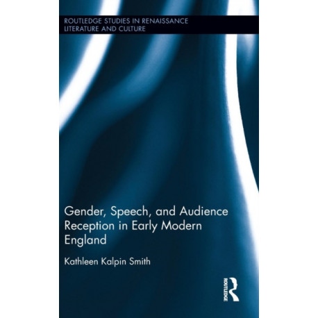 Gender, Speech, and Audience Reception in Early Modern England