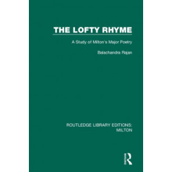 The Lofty Rhyme: A Study of Milton's Major Poetry