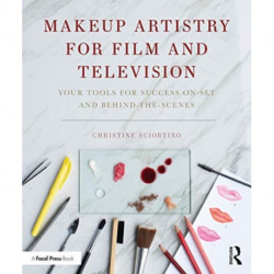 Makeup Artistry for Film and Television: Your Tools for Success On-Set and Behind-the-Scenes
