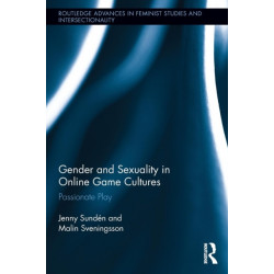 Gender and Sexuality in Online Game Cultures: Passionate Play