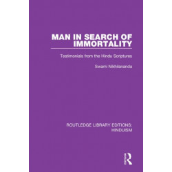 Man in Search of Immortality: Testimonials from the Hindu Scriptures