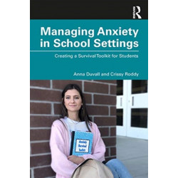 Managing Anxiety in School Settings: Creating a Survival Toolkit for Students