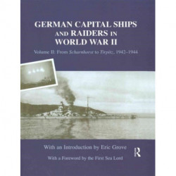 German Capital Ships and Raiders in World War II: Volume II: From Scharnhorst to Tirpitz, 1942-1944