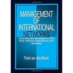 Management of International Networks: Cost-Effective Strategies for the New Telecom Regulations and Services