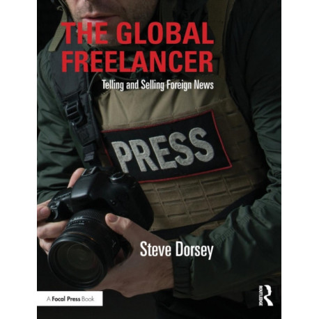 The Global Freelancer: Telling and Selling Foreign News