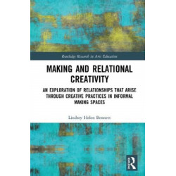 Making and Relational Creativity: An Exploration of Relationships that Arise through Creative Practices in Informal Making Spaces
