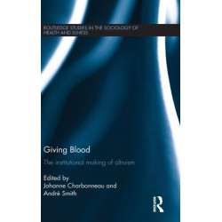 Giving Blood: The Institutional Making of Altruism