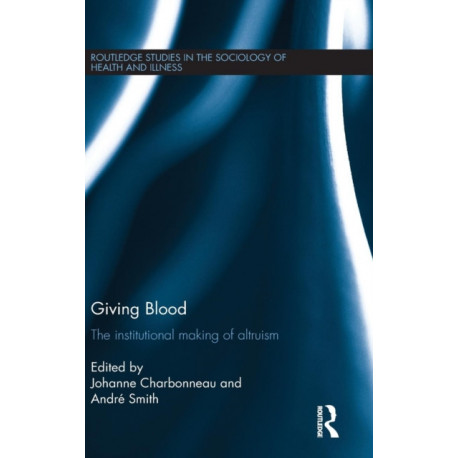 Giving Blood: The Institutional Making of Altruism