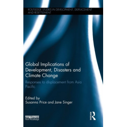 Global Implications of Development, Disasters and Climate Change: Responses to Displacement from Asia Pacific