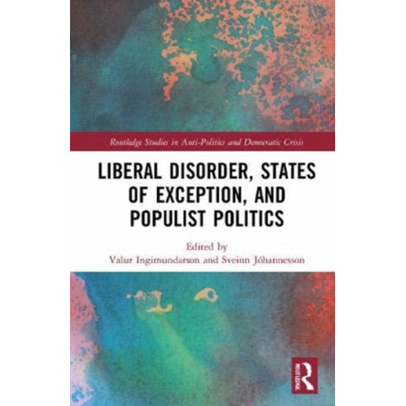 Liberal Disorder, States of Exception, and Populist Politics