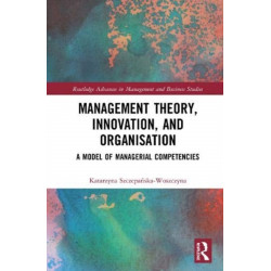 Management Theory, Innovation, and Organisation: A Model of Managerial Competencies