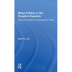 Mass Politics In The People's Republic: State And Society In Contemporary China