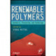 Renewable Polymers: Synthesis, Processing, and Technology