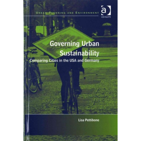 Governing Urban Sustainability: Comparing Cities in the USA and Germany