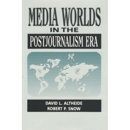 Media Worlds in the Postjournalism Era
