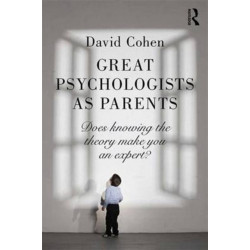 Great Psychologists as Parents: Does knowing the theory make you an expert?