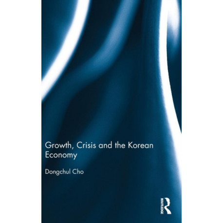 Growth, Crisis and the Korean Economy