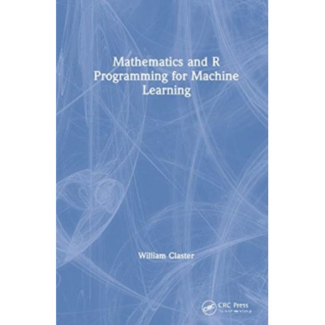 Mathematics and Programming for Machine Learning with R: From the Ground Up