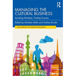 Managing the Cultural Business: Avoiding Mistakes, Finding Success