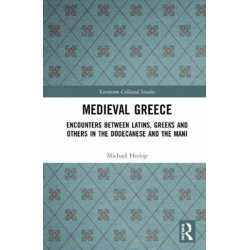 Medieval Greece: Encounters Between Latins, Greeks and Others in the Dodecanese and the Mani
