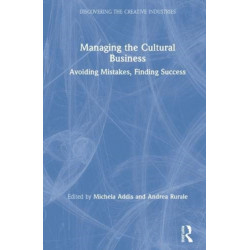 Managing the Cultural Business: Avoiding Mistakes, Finding Success