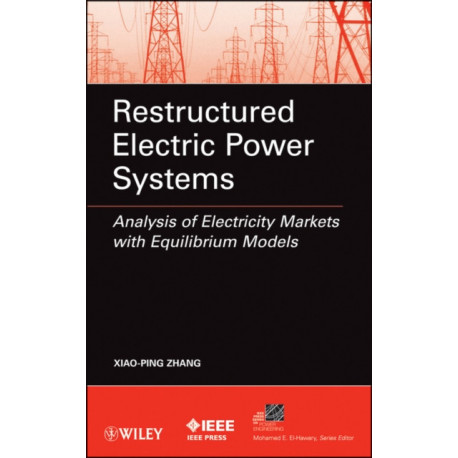 Restructured Electric Power Systems: Analysis of Electricity Markets with Equilibrium Models