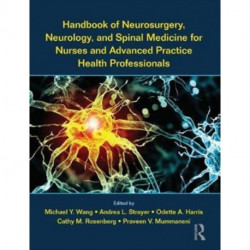 Handbook of Neurosurgery, Neurology, and Spinal Medicine for Nurses and Advanced Practice Health Professionals