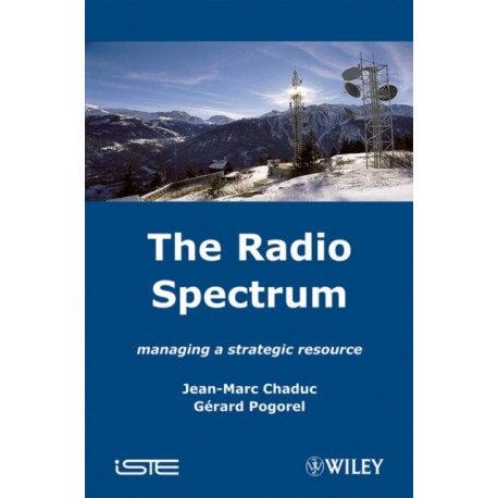The Radio Spectrum: Managing a Strategic Resource