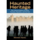 Haunted Heritage: The Cultural Politics of Ghost Tourism, Populism, and the Past