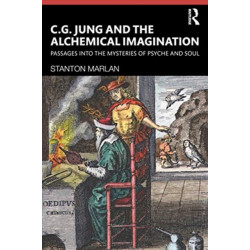 C. G. Jung and the Alchemical Imagination: Passages into the Mysteries of Psyche and Soul