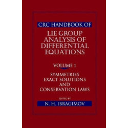 CRC Handbook of Lie Group Analysis of Differential Equations, Volume I: Symmetries, Exact Solutions, and Conservation Laws