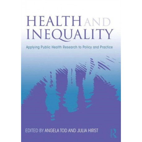Health and Inequality: Applying Public Health Research to Policy and Practice