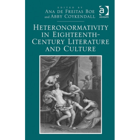 Heteronormativity in Eighteenth-Century Literature and Culture