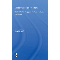 Minds Stayed On Freedom: The Civil Rights Struggle In The Rural South--an Oral History