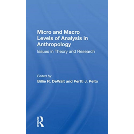 Micro And Macro Levels Of Analysis In Anthropology: Issues In Theory And Research