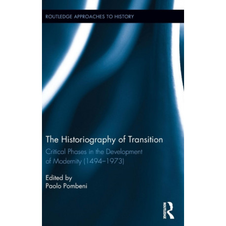 The Historiography of Transition: Critical Phases in the Development of Modernity (1494-1973)