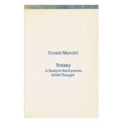 Trotsky: A Study in the Dynamic of His Thought